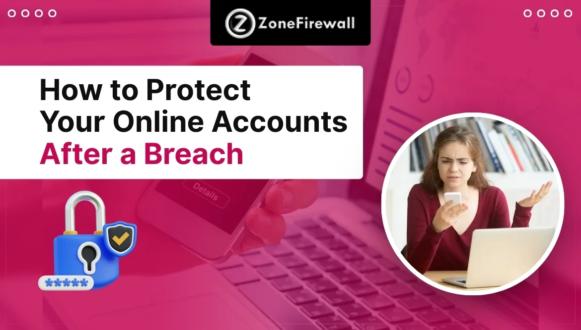 How to Protect Your Online Accounts After a Breach