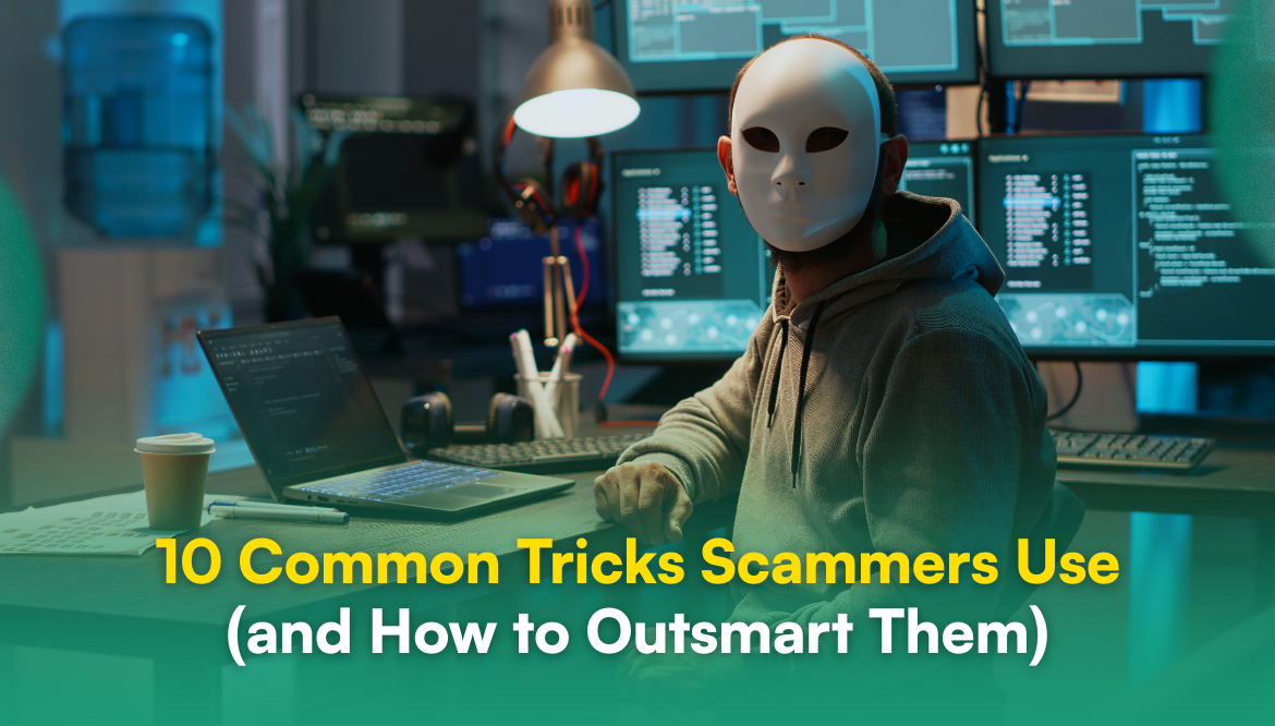 10 Common Tricks Scammers Use (and How to Outsmart Them)